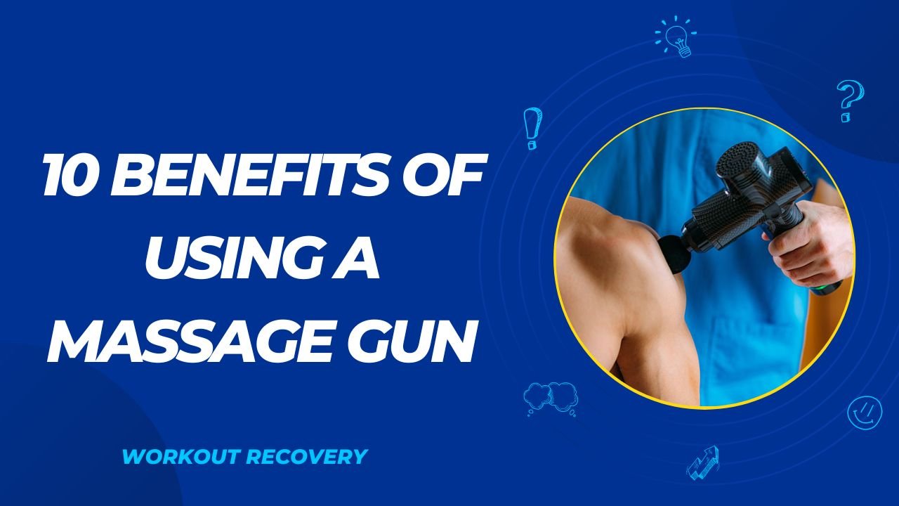 10 Benefits of Using a Massage Gun for Post