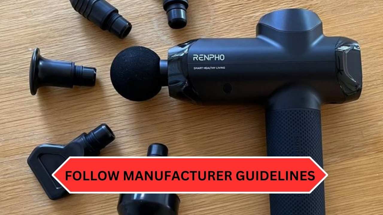 Follow Manufacturer Guidelines