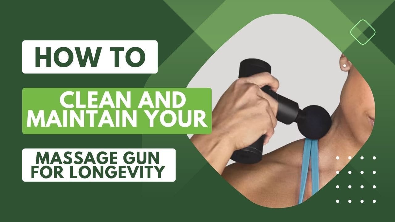 How to Clean and Maintain Your Massage Gun for Longevity