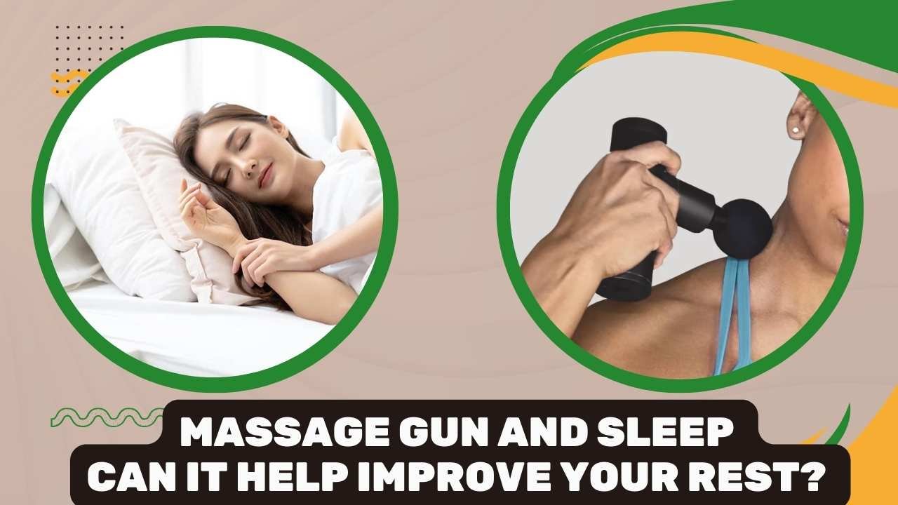 Massage Gun and Sleep Can It Help Improve Your Rest