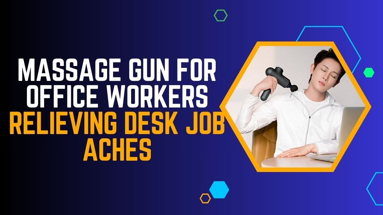 Massage Gun for Office Workers Relieving Desk Job Aches