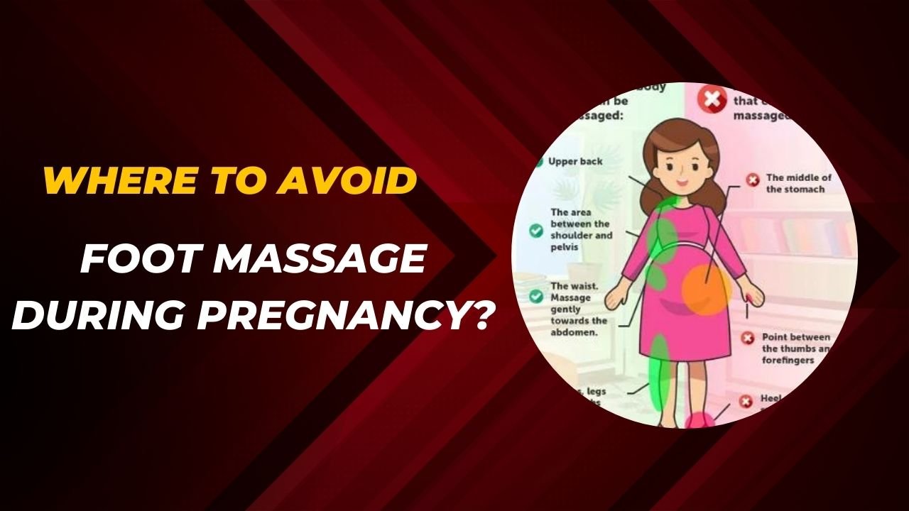 Where to Avoid Foot Massage During Pregnancy?